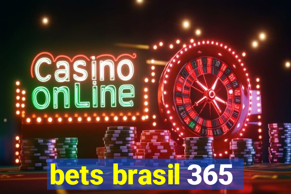 bets brasil 365